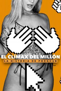 VER El clímax del millón: La historia de Pornhub Online Gratis HD