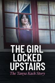 VER The Girl Locked Upstairs: The Tanya Kach Story Online Gratis HD